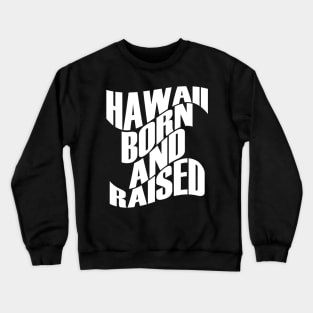 Hawaii Born and Raised White Ink by Hawaii Nei All Day Crewneck Sweatshirt